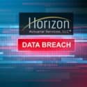 Horizon Actuarial Services Data Breach, Theft of Personal Information and Extortion Reported