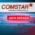 Comstar Ambulance Billing Service Cyber Attack and Data Breach